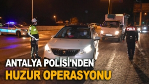 Antalya Polisi'nden huzur operasyonu