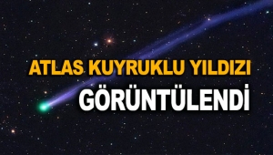 Atlas Kuyruklu Yıldızı görüntülendi