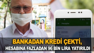 Bankadan kredi çekti, hesabına fazladan 96 bin lira yatırıldı
