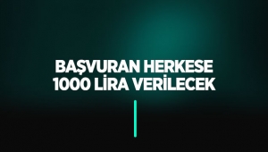 Başvuran herkese 1000 lira verilecek