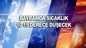 Bayramda sıcaklık 10-15 derece düşecek