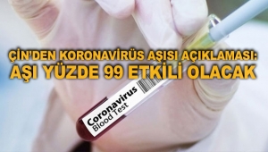 Çin’den koronavirüs aşısı açıklaması: Aşı yüzde 99 etkili olacak