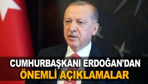 Cumhurbaşkanı Erdoğan'dan önemli açıklamalar