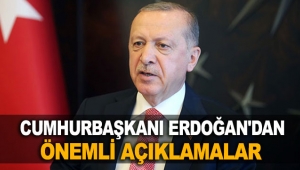 Cumhurbaşkanı Erdoğan'dan önemli açıklamalar