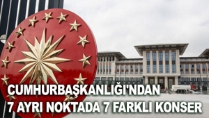 Cumhurbaşkanlığı'ndan 7 ayrı noktada 7 farklı konser
