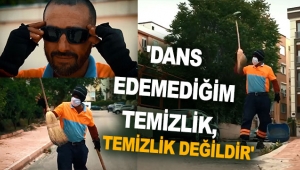 'Dans edemediğim temizlik, temizlik değildir'