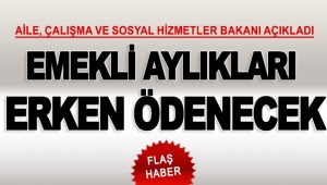 Emekli aylıkları erken ödenecek