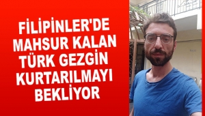Filipinler'de mahsur kalan Türk gezgin kurtarılmayı bekliyor