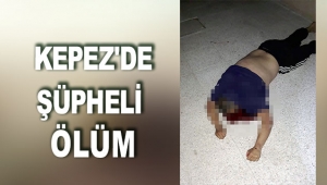Kepez'de şüpheli ölüm