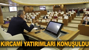 Kırcami yatırımları konuşuldu