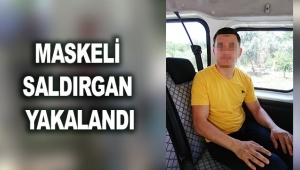 Maskeli saldırgan yakalandı