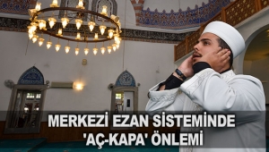 Merkezi ezan sisteminde 'aç-kapa' önlemi