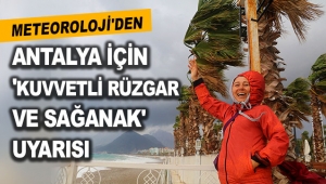 Meteoroloji'den Antalya için 'sağanak' uyarısı