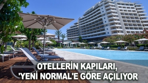 Otellerin kapıları, 'yeni normal'e göre açılıyor