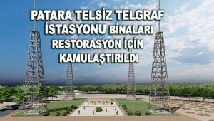 Patara Telsiz Telgraf İstasyonu binaları restorasyon için kamulaştırıldı