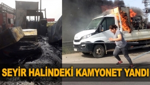 Seyir halindeki kamyonet yandı
