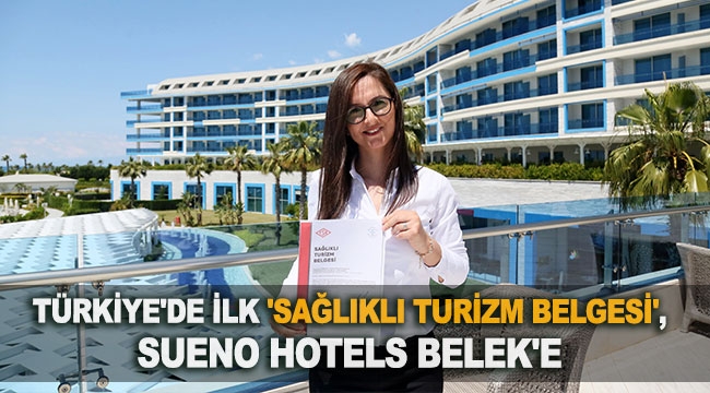 Türkiye'de ilk 'Sağlıklı Turizm Belgesi' verildi