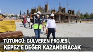 Tütüncü: Gülveren Projesi, Kepez'e değer kazandıracak