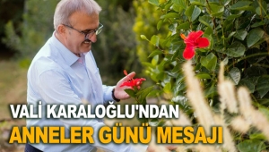 Vali Karaloğlu'ndan Anneler Günü Mesajı