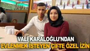 Vali Karaloğlu'ndan evlenmek isteyen çifte özel izin
