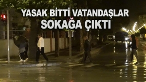 Yasak bitti vatandaşlar sokağa çıktı