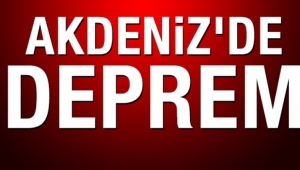 Akdeniz'de 4 büyüklüğünde deprem