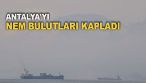 Antalya'yı nem bulutları kapladı