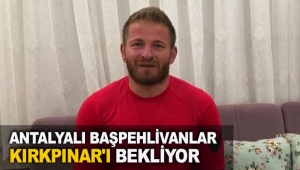 Antalyalı başpehlivanlar Kırkpınar'ı bekliyor