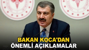 Bakan Koca'dan önemli açıklamalar