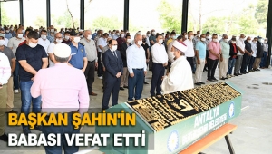 Başkan Şahin'in babası vefat etti