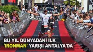 Bu yıl dünyadaki ilk 'Ironman' yarışı Antalya'da