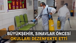 Büyükşehir, sınavlar öncesi okulları dezenfekte etti