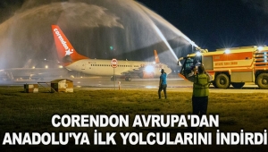 Corendon Avrupa'dan Anadolu'ya ilk yolcularını indirdi