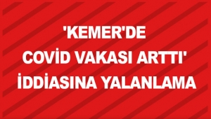 'Kemer'de Covid vakası arttı' iddiasına yalanlama