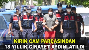 Kırık cam parçasından 18 yıllık cinayet aydınlatıldı