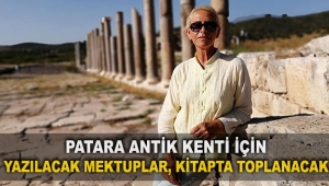 Patara Antik Kenti için yazılacak mektuplar, kitapta toplanacak