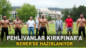 Pehlivanlar Kırkpınar'a Kemer'de hazırlanıyor