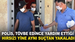 Polis, tövbe edince yardım ettiği hırsızı yine aynı suçtan yakaladı