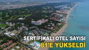 Sertifikalı otel sayısı 81'e yükseldi