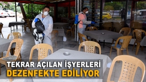 Tekrar açılan işyerleri dezenfekte ediliyor