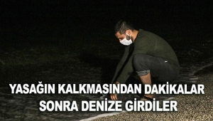 Yasağın kalkmasından dakikalar sonra denize girdiler