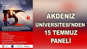 Akdeniz Üniversitesi'nden 15 Temmuz paneli