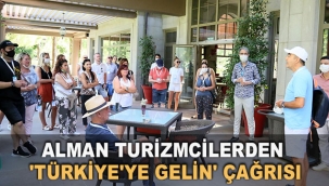 Alman turizmcilerden 'Türkiye'ye gelin' çağrısı