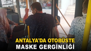 Antalya'da otobüste maske gerginliği