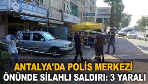 Antalya'da polis merkezi önünde silahlı saldırı: 3 yaralı