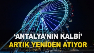 'Antalya'nın Kalbi' artık yeniden atıyor