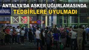 Asker uğurlamasında tedbirlere uyulmadı
