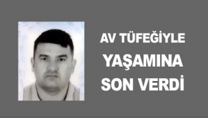 Av tüfeğiyle yaşamına son verdi