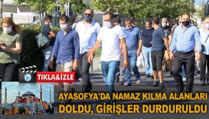 Ayasofya'da namaz kılma alanları doldu, girişler durduruldu