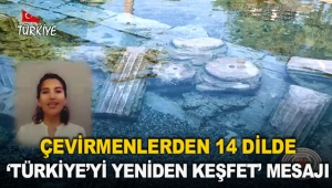 Çevirmenlerden 14 dilde ‘Türkiye’yi yeniden keşfet’ mesajı